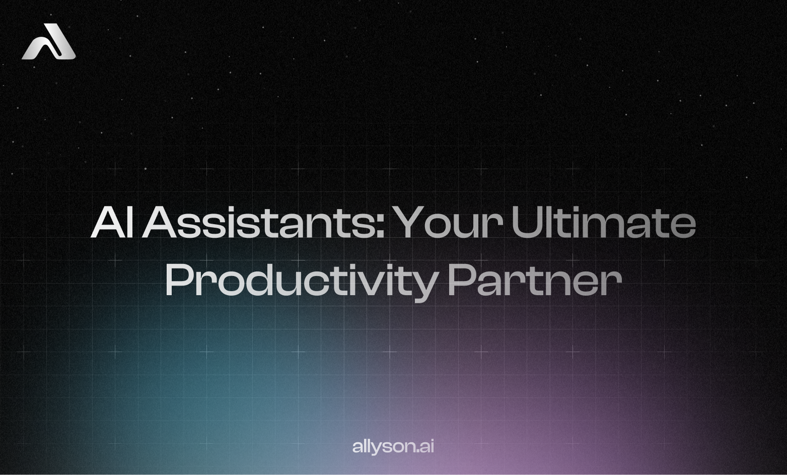 AI Assistants: Your Ultimate Productivity Partner