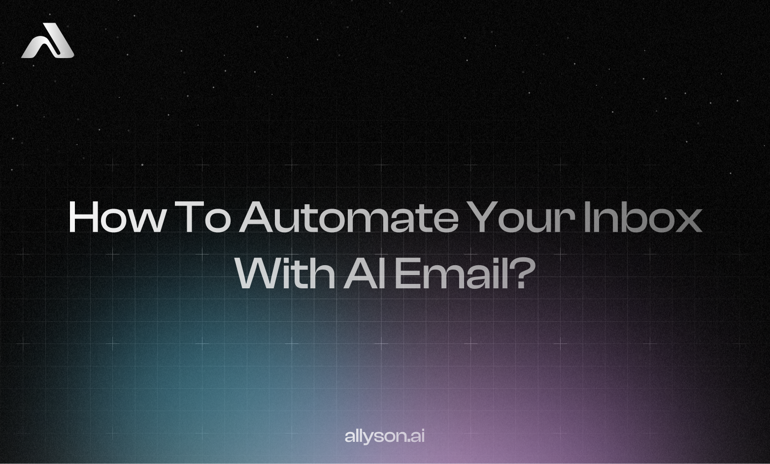 How To Automate Your Inbox With AI Email